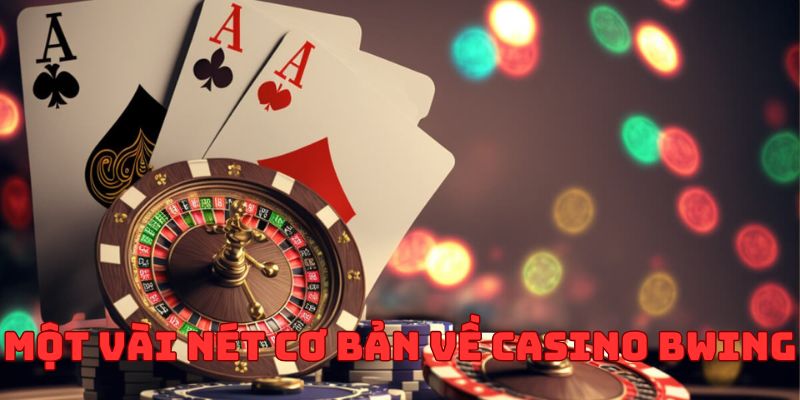 Một vài nét về Casino BWING