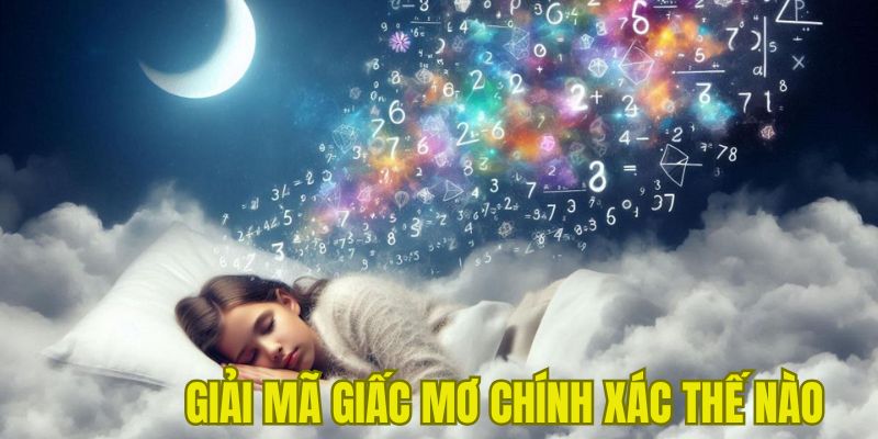 Cần làm gì để giải mã ý nghĩa chiêm bao chính xác