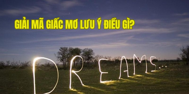 Lưu tâm điều gì khi giải mã ý nghĩa những giấc chiêm bao
